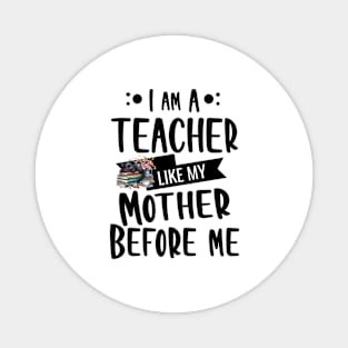 I'm a teacher, like my mother before me with black Kitty and cup Magnet